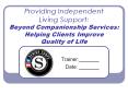 Providing Independent Living Support: Beyond Companionship Services: Helping Clients Improve Quality of Life
