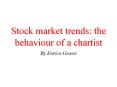 Stock market trends: the behaviour of a chartist