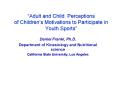 Adult and Child Perceptions of Childrens Motivations to Participate in Youth Sports