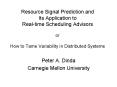 Resource Signal Prediction and Its Application to Realtime Scheduling Advisors or How to Tame Variab