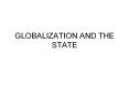 GLOBALIZATION AND THE STATE