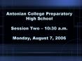 Antonian College Preparatory High School Session Two 10:30 a'm' Monday, August 7, 2006