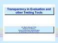 Transparency in Evaluation and other Testing Tools