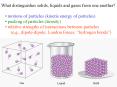 What distinguishes solids, liquids and gases from one another