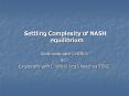 Settling Complexity of NASH equilibrium