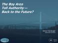 The Bay Area Toll Authority Back to the Future