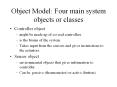 Object Model: Four main system objects or classes