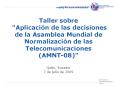 Taller sobre "Aplicacin de las decisiones de la Asamblea Mundial de Normalizacin de las Telecomunica