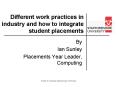 Different work practices in industry and how to integrate student placements