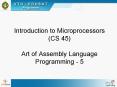 Introduction to Microprocessors CS 45 Art of Assembly Language Programming 5