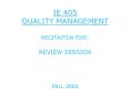 IE 405 QUALITY MANAGEMENT