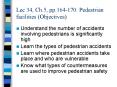 Lec 34, Ch'5, pp'164170: Pedestrian facilities Objectives