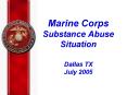 Marine Corps Substance Abuse Situation Dallas TX July 2005