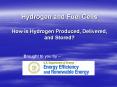 Hydrogen and Fuel Cells How is Hydrogen Produced, Delivered, and Stored