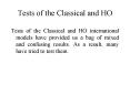 Tests of the Classical and HO