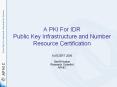 A PKI For IDR Public Key Infrastructure and Number Resource Certification