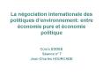 La ngociation internationale des politiques denvironnement: entre conomie pure et conomie politique