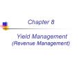 Chapter 8 Yield Management Revenue Management