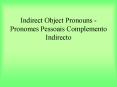 Indirect Object Pronouns Pronomes Pessoais Complemento Indirecto