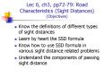 Lec 6, ch3, pp7279: Road Characteristics Sight Distances Objectives