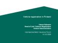 Vehicle registration in Finland Hanna Hakanen Head of Unit Vehicle Registration Vehicle Administrati
