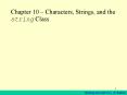 Chapter 10 Characters, Strings, and the string Class