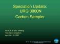 Speciation Update: URG 3000N Carbon Sampler