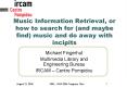Music Information Retrieval, or how to search for and maybe find music and do away with incipits