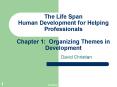 The Life Span Human Development for Helping Professionals Chapter 1: Organizing Themes in Developmen