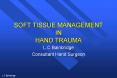 SOFT TISSUE MANAGEMENT IN HAND TRAUMA