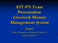 AST 475 Team Presentation Livestock Manure Management System