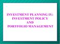 INVESTMENT PLANNING IV: INVESTMENT POLICY AND PORTFOLIO MANAGEMENT