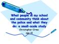 What people in my school and community think about the police and what they do: a smallscale study