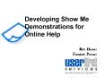 Developing Show Me Demonstrations for Online Help