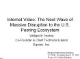 Internet Video: The Next Wave of Massive Disruption to the U'S' Peering Ecosystem