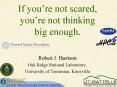 If youre not scared, youre not thinking big enough'