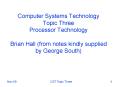 Computer Systems Technology Topic Three Processor Technology Brian Hall from notes kindly supplied b