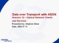 Data over Transport with ASON Session 12 Optical Network Clients and Services