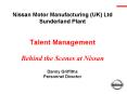 Nissan Motor Manufacturing UK Ltd Sunderland Plant Talent Management Behind the Scenes at Nissan Dan