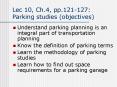 Lec 10, Ch'4, pp'121127: Parking studies objectives