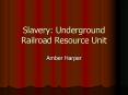 Slavery: Underground Railroad Resource Unit