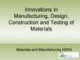 Innovations in Manufacturing, Design, Construction and Testing of Materials