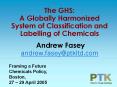 The GHS: A Globally Harmonized System of Classification and Labelling of Chemicals Andrew Fasey andr