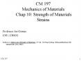 CM 197 Mechanics of Materials Chap 10: Strength of Materials Strains