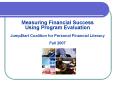 Measuring Financial Success Using Program Evaluation Jump$tart Coalition for Personal Financial Lite