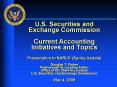 U'S' Securities and Exchange Commission Current Accounting Initiatives and Topics Presentation to NA