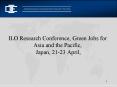 ILO Research Conference, Green Jobs for Asia and the Pacific, Japan, 2123 April,