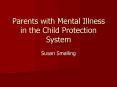 Parents with Mental Illness in the Child Protection System
