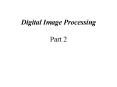 Digital Image Processing Part 2