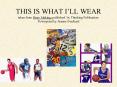 THIS IS WHAT ILL WEAR taken from Story Making published by Thinking Publication' Powerpoint by Jeann